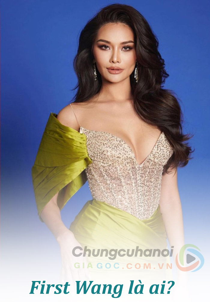 First Wang là ai? Hoa hậu Miss Supranational Thailand 2023